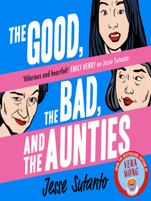 Title details for The Good, the Bad, and the Aunties by Jesse Sutanto - Available